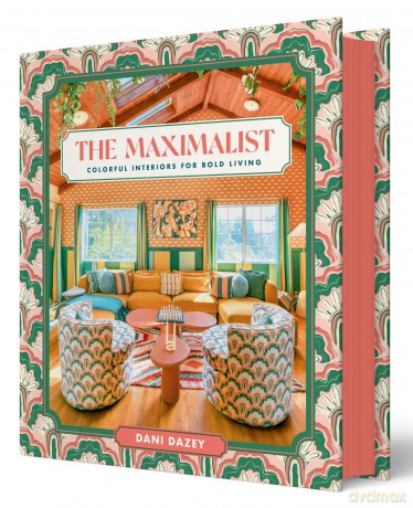 The Maximalist: Colorful Interiors for Bold Living - Dani Dazey [KSIĄŻKA]