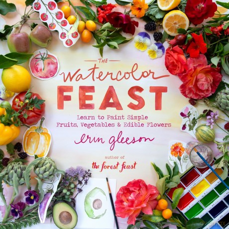 The Watercolor Feast: Learn to Paint Simple Fruits, Vegetables, and Flowers - Erin Gleeson [KSIĄŻKA]