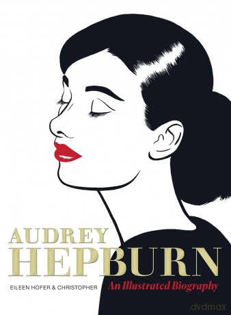 Audrey Hepburn: An Illustrated Biography - Eileen Hofer [KSIĄŻKA]