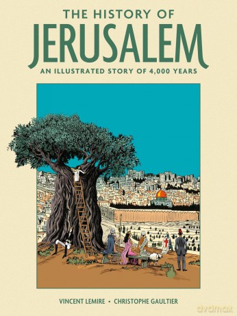 The History of Jerusalem: An Illustrated Story of 4,000 Years - Vincent Lemire [KSIĄŻKA]