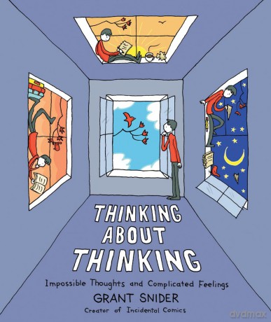 Thinking About Thinking: Impossible Thoughts and Complicated Feelings - Grant Snider [KSIĄŻKA]