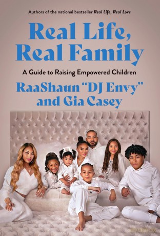 Real Life, Real Family: A Guide to Raising Empowered Children - Gia Casey [KSIĄŻKA]