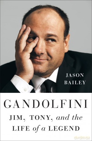 Gandolfini: Jim, Tony, and the Life of a Legend - Jason Bailey [KSIĄŻKA]
