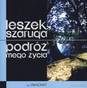 Podróż mego życia - Leszek Szaruga [KSIĄŻKA]
