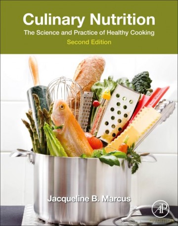 Culinary Nutrition: The Science and Practice of Healthy Cooking - Jacqueline B. Marcus MS RDN LDN CNS FADA FAND [KSIĄŻKA]
