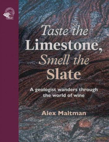 Taste the Limestone, Smell the Slate: A geologist wanders through the world of wine - Professor Alex Maltman [KSIĄŻKA]