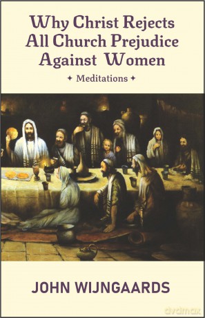 Why Christ Rejects All Church Prejudice Against Women: European English Edition - DD, LSS John Wijngaards [KSIĄŻKA]