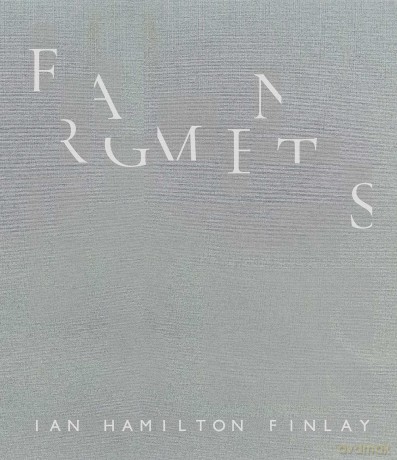 Fragments: Ian Hamilton Finlay - Pia Maria Simig [KSIĄŻKA]