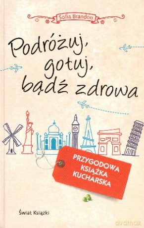 Podróżuj, gotuj, bądź zdrowa - Sofia Brandon [KSIĄŻKA]