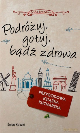 Podróżuj, gotuj, bądź zdrowa - Sofia Brandon [KSIĄŻKA]