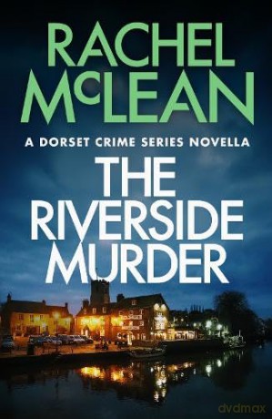 The Riverside Murder (Dorset Crime) - Rachel McLean [KSIĄŻKA]