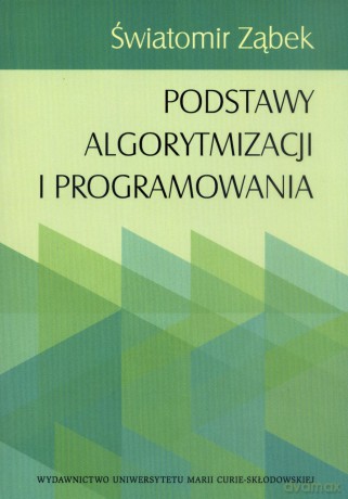 Podstawy algorytmizacji i programowania - Światomir Ząbek [KSIĄŻKA]