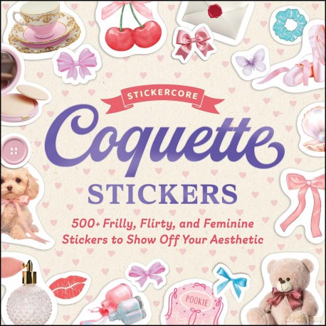 Coquette Stickers: 500+ Frilly, Flirty, and Feminine Stickers to Show Off Your Aesthetic (StickerCore) - Adams Media [KSIĄŻKA]