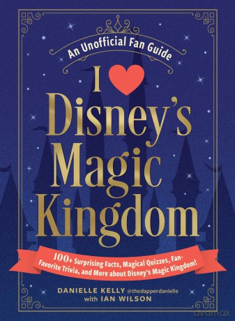 I Love Disney's Magic Kingdom: 100+ Surprising Facts, Magical Quizzes, Fan-Favorite Trivia, and More about Disney's Magic Kingdom! (I Love Disney Gift Book Series) - Danielle Kelly [KSIĄŻKA]