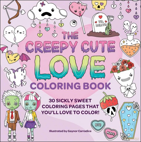 The Creepy Cute Love Coloring Book: 30 Sickly Sweet Coloring Pages That You'll Love to Color! (Creepy Cute Gift Series) - Gaynor Carradice [KSIĄŻKA]