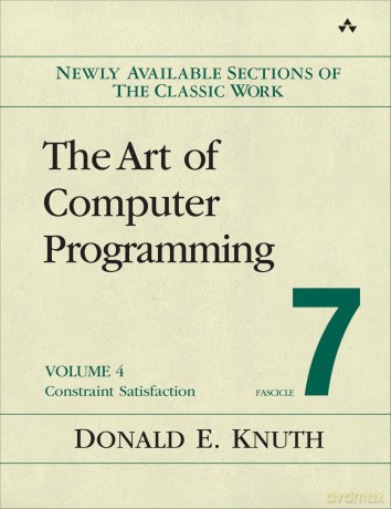 Art of Computer Programming, Volume 4, Fascicle 7, The: Constraint Satisfaction - Donald Knuth [KSIĄŻKA]