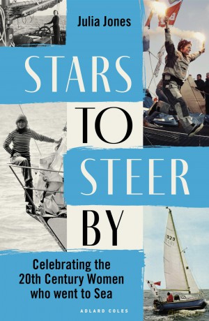 Stars to Steer By: Celebrating the 20th century women who went to sea - Julia Jones [KSIĄŻKA]
