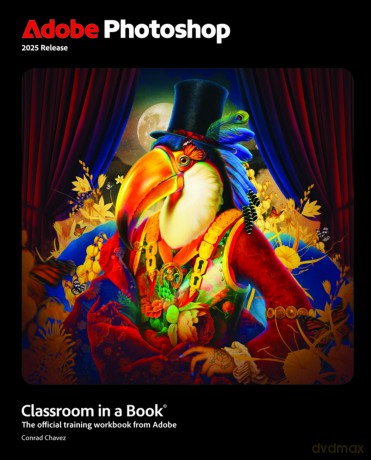 Adobe Photoshop Classroom in a Book 2025 Release - Conrad Chavez [KSIĄŻKA]