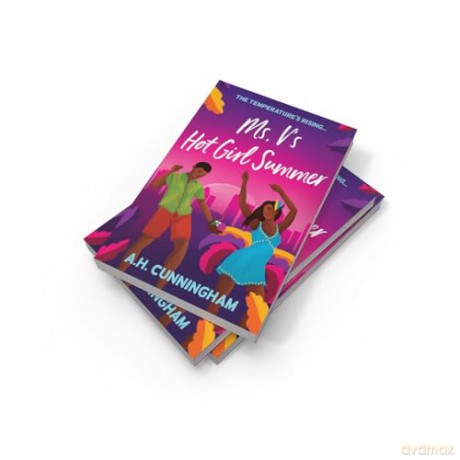Ms. V's Hot Girl Summer: A spicy age-gap romance set in the heat of Caribbean Carnival, for rom-com lovers in 2025! - A.H. Cunningham [KSIĄŻKA]