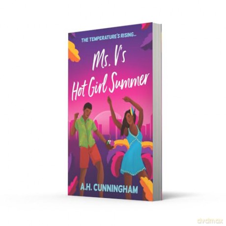Ms. V's Hot Girl Summer: A spicy age-gap romance set in the heat of Caribbean Carnival, for rom-com lovers in 2025! - A.H. Cunningham [KSIĄŻKA]