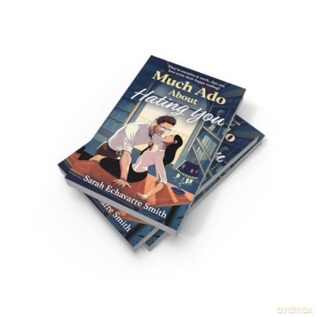 Much Ado About Hating You: A spicy workplace rom-com perfect for fans of forbidden love, hot Shakespeare professors, and fan fiction in 2025! - Sarah Echavarre Smith [KSIĄŻKA]