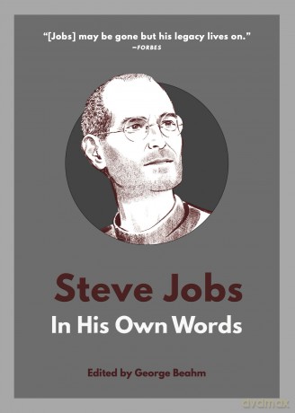 Steve Jobs: In His Own Words - George Beahm [KSIĄŻKA]