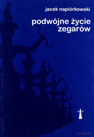 Podwójne życie zegarów - Jacek Napiórkowski [KSIĄŻKA]