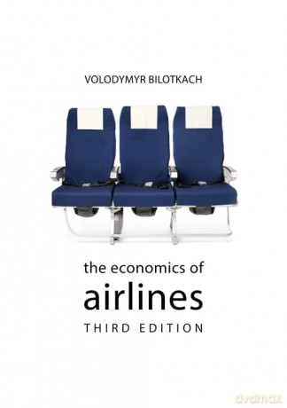 The Economics of Airlines (The Economics of Big Business) - Prof. Volodymyr Bilotkach [KSIĄŻKA]