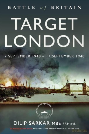 Battle of Britain Target London: 7 September 1940 - 17 September 1940 - Dilip Sarkar MBE [KSIĄŻKA]