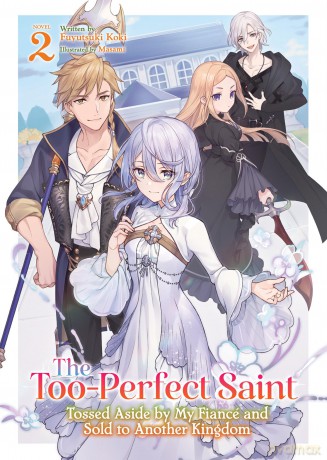 The Too-Perfect Saint: Tossed Aside by My Fiancé and Sold to Another Kingdom (Light Novel) Vol. 2: Tossed Aside by My Fiancé and Sold to Another Kingdom - Fuyutsuki Koki [KSIĄŻKA]