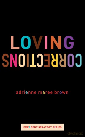 Loving Corrections: 12 (Emergent Strategy) - Adrienne Maree Brown [KSIĄŻKA]