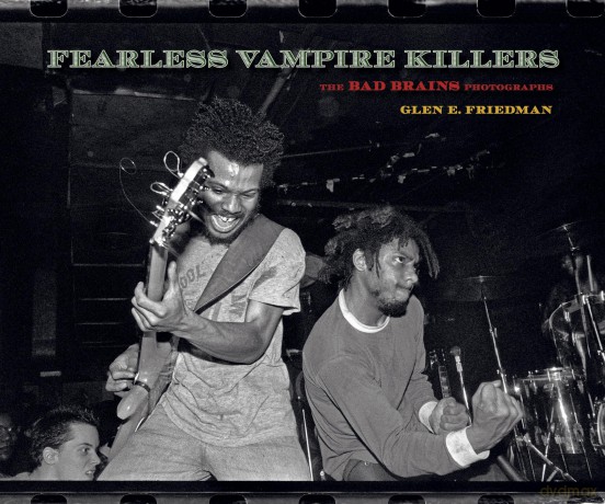 Fearless Vampire Killers: The Bad Brains Photographs - Glen E. Friedman [KSIĄŻKA]
