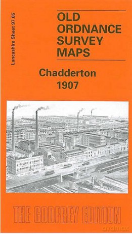 Chadderton 1907: Lancashire Sheet 97.05 (Old O.S. Maps of Lancashire) - Alan Godfrey [KSIĄŻKA]