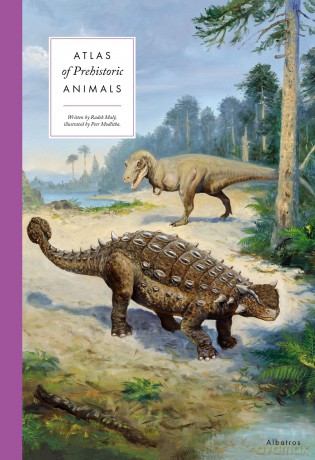 Atlas of Prehistoric Animals (Large Encyclopedias) - Radek Maly [KSIĄŻKA]