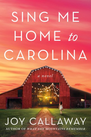 Sing Me Home to Carolina: A Novel - Joy Callaway [KSIĄŻKA]