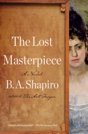 The Lost Masterpiece: A Novel - B. A. Shapiro [KSIĄŻKA]