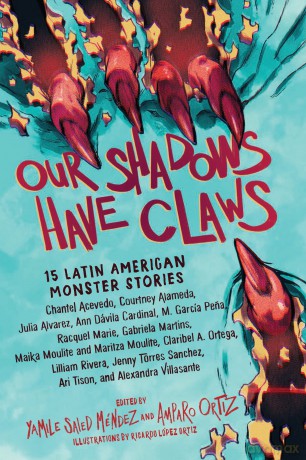 Our Shadows Have Claws: 15 Latin American Monster Stories - Amparo Ortiz [KSIĄŻKA]
