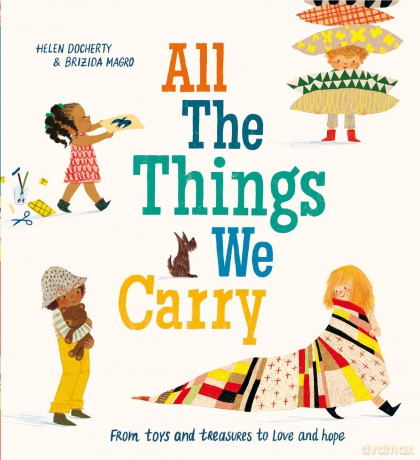 All the Things We Carry: a gorgeous, inspiring picture book, full of warmth, love and reassurance - Helen Docherty [KSIĄŻKA]