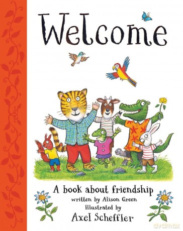Welcome: A beautiful book about friendship, from the illustrator of The Gruffalo - Alison Green [KSIĄŻKA]