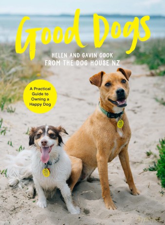 Good Dogs: A Practical Guide to Owning a Happy Dog - Helen Cook [KSIĄŻKA]