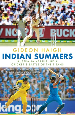 Indian Summers: Australia versus India - Cricket's Battle of the Titans - Gideon Haigh [KSIĄŻKA]