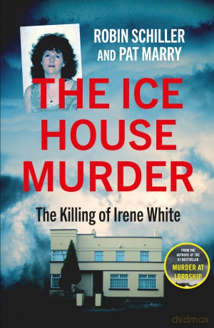 The Ice House Murder: The Killing of Irene White - Robin Schiller [KSIĄŻKA]