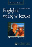 Pogłębić wiarę w Jezusa - Krzysztof Wons SDS [KSIĄŻKA]