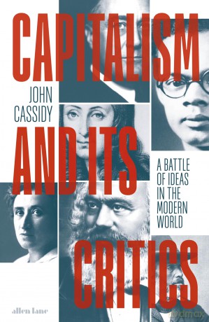 Capitalism and Its Critics: A Battle of Ideas in the Modern World - John Cassidy [KSIĄŻKA]