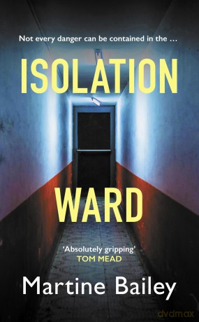 Isolation Ward: The nail-biting psychological thriller (Lorraine Quick) - Martine Bailey [KSIĄŻKA]