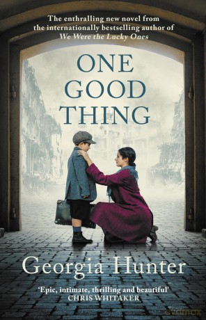 One Good Thing: The compelling new wartime novel from the bestselling author of We Were the Lucky Ones - Georgia Hunter [KSIĄŻKA]