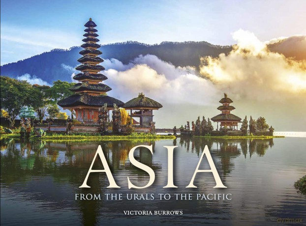Asia: From the Urals to the Pacific (Travel Landscape) - Victoria Burrows [KSIĄŻKA]