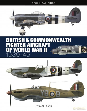 British and Commonwealth Fighter Aircraft of World War II (Technical Guides): 1939-45 - Edward Ward [KSIĄŻKA]