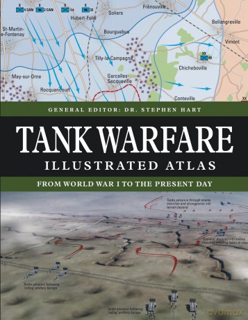 Tank Warfare Illustrated Atlas: From 1916 to the Present Day - Dr Stephen Hart [KSIĄŻKA]