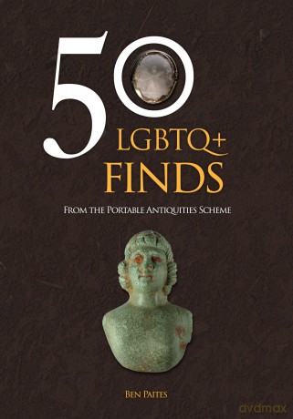 50 LGBTQ+ Finds: From the Portable Antiquities Scheme (50 Finds) - Ben Paites [KSIĄŻKA]